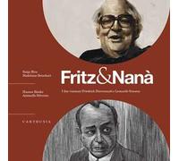 Fritz & Nanà. I Due Visionari Friedrich DüRrenmatt E Leonardo Sciascia