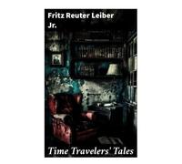 Fritz Reuter Leiber Jr Time Travelers' Tales (Tascabile)
