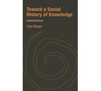 Fritz Ringer Toward a Social History of Knowledge (Copertina rigida)