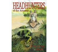 Fritz W Up De Graff Head Hunters of the Amazon (Annotated Edition) (Tascabile)