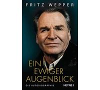 Fritz Wepper Ein ewiger Augenblick: Die Autobiographie (Copertina rigida)