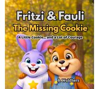 Fritzi & Fauli - The Missing Cookie: A Little Cookie… and a Lot of Courage
