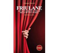 Friulane Son qui narrate le figlie della piccola patria (Vol. 2)
