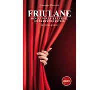 Friulane Son qui narrate le figlie della piccola patria. Vol. 2
