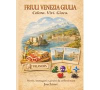 Friuli Venezia Giulia: Colora, Vivi, Gioca: Libro da colorare e da vivere: racconti, illustrazioni e gioco da tavolo fai-da-te ispirato al Friuli Venezia Giulia.