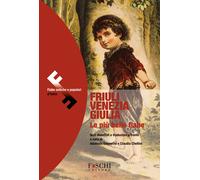 Friuli Venezia Giulia. Le più belle fiabe - Gasperini Adalinda, Chellini Claudia
