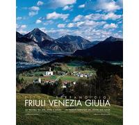 Friuli Venezia Giulia. Un percorso tra arte, storia e natura