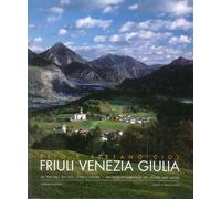 Friuli Venezia Giulia. Un percorso tra arte, storia e natura. An itinerary embra