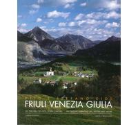 Friuli Venezia Giulia. Un percorso tra arte, storia e natura. An itinerary embra