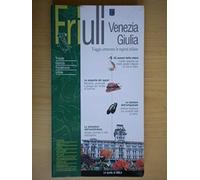 Friuli Venezia Giulia. Viaggio attraverso le regioni italiane