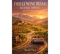 FRIULI WINE ROAD SCENIC DRIVE TRAVEL GUIDE 2026