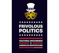 Frivolous Politics: Cultural Decadence in American Neopopulism