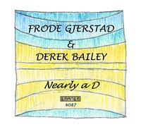 Frode Gjerstad / Derek Bailey - Nearly A D (2002)