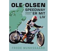 Frode Munksgaard Ole Olsen Speedway er mit liv (Tascabile)