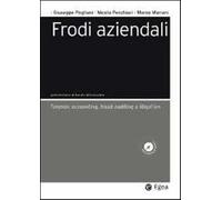 Frodi aziendali. Forensic accounting, fraud auditing e litigation - Poglia...