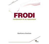 Frodi. Confessioni di un repressore