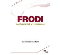 Frodi. Confessioni di un repressore - 2020 - Link