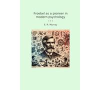 Froebel as a pioneer in modern psychology