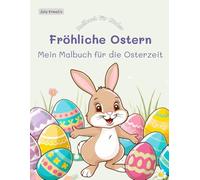 Fröhliche Ostern: Mein Malbuch für die Osterzeit