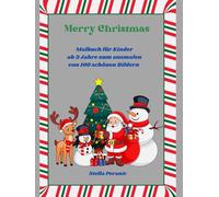 „Fröhliche Weihnachten - Malspaß für Kinder: 100 einfache Ausmalmotive ab 3 Jahren“: „Weihnachts-Malbuch für Kinder: 100 liebevolle Ausmalbilder