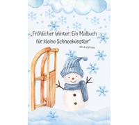 „Fröhlicher Winter: Ein Malbuch für kleine Schneekünstler“: ab 3 Jahren