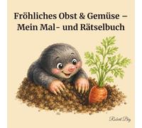 Fröhliches Obst & Gemüse - Mein Mal- und Rätselbuch