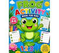 Frog Adventures Activity Book for Kids Ages 4-6: Fun Coloring Pages, Mazes, Tracing, Counting, Matching Games and Learning Activities for Preschool and Kindergarten Kids