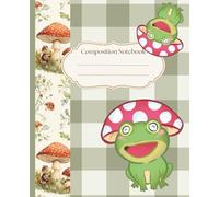 Frog And Mushroom Composition Notebook: cute frog with mushroom notebook for work | kawaii frog school supplies | composition journal aesthetic green ... 110 pages | Cute College Rule For Teen Girls