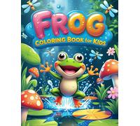 Frog Coloring Book for Kids Ages 4-10 : Cute & Easy Frog Designs
