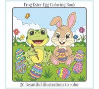 Frog Ester Eggs Coloring Book: 50 Beautiful Illustrations to Color: Springtime Holiday Fun for Kids with Cute Amphibian Friends, Playful Patterns, and Relaxing Art Pages