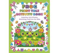 Frog Fairy Tale Activity Book: Coloring, Cut & Paste, Matching, and Fun For Kids
