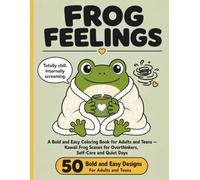 Frog Feelings: A Bold and Easy Coloring Book for Adults and Teens - Kawaii Frog Scenes for Overthinkers, Self-Care and Quiet Days