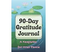 Frog & Friends: A 90-Day Mental Wellness, Gratitude & Reflection Journal