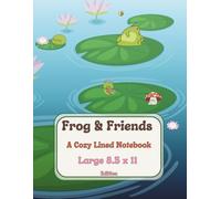 Frog & Friends: A Cozy Lined Notebook: Cute Frog Notebook for Journaling, Notes, School, Work, and Daily Writing