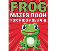 Frog Gifts for Kids : Frog Mazes for Kids Ages 4-8: A Beginner-Friendly Maze Activity Book for Boys and Girls