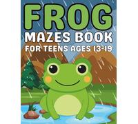 Frog Gifts for Teens : Frog Mazes for Teens Ages 13-19: Creative and Engaging Maze Challenges Based on Frog-Inspired Patterns to Improve Thinking and Concentration