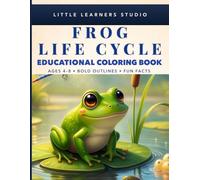 Frog Life Cycle Coloring Book for Kids Ages 4-8: Big, Easy Pictures with Fun Facts That Make Learning Exciting