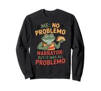 Frog Me No Problemo Narratore Ma Era Tutto Problemo Taco Felpa