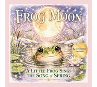 Frog Moon: A Little Frog Sings of Spring