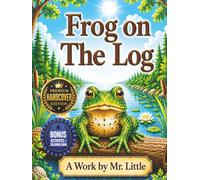 Frog on The Log: (Premium Hardcover Edition) Rhyming Inspiring Children's Story + Coloring Book + Activity Book + Bonus Extras