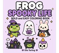 Frog Spooky Life Coloring Book: Fun and Easy Cute Spooky Coloring Pages with Ghosts, Frogs and Cozy Vibes