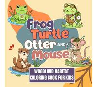 Frog, Turtle, Otter, and Mouse Coloring Book: Woodland Habitat Fun for Kids Ages 5-12 (Whimsical Worlds Coloring Book Series)