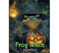 Frog Witch Coloring Book for Adults and Teens: Spooky Cute Halloween Frogs, Magical Pumpkins and Enchanted Scenes for Relaxing and Creative Stress Relief Coloring Fun