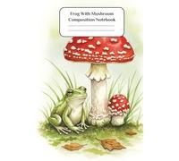 Frog With Mushroom Composition Notebook: Artistic Classic Cover with Frog and Mushroom - Lined Pages for Thoughtful Writing