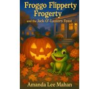 Froggo Flipperty Frogerty and the Jack-O'-Lantern Feast