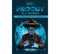 Froggy A.I. Thriller: Last Days, Don't Be Left Behind