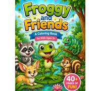 Froggy and Friends: A Coloring Book for Kids Ages 3+