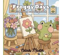Froggy Days: Cute frog coloring book