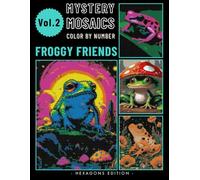 Froggy Friends Pixel Art Color by Number Book: Mystery Mosaic Puzzle for Adults & Teen Relaxing Stress Relief Volume 2