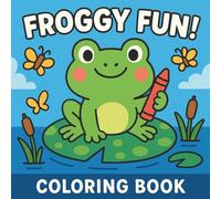 Froggy Fun!: A coloring book for kids